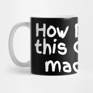 How Did this Get made Mug